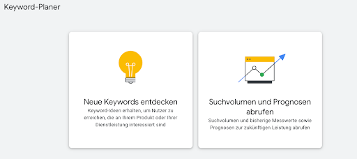 Hier sieht man die zwei Optionen, die einem beim Keyword Planer zur Verfügung stehen. Neue Keywords entdecken und Suchvolumen und Prognosen abrufen. 